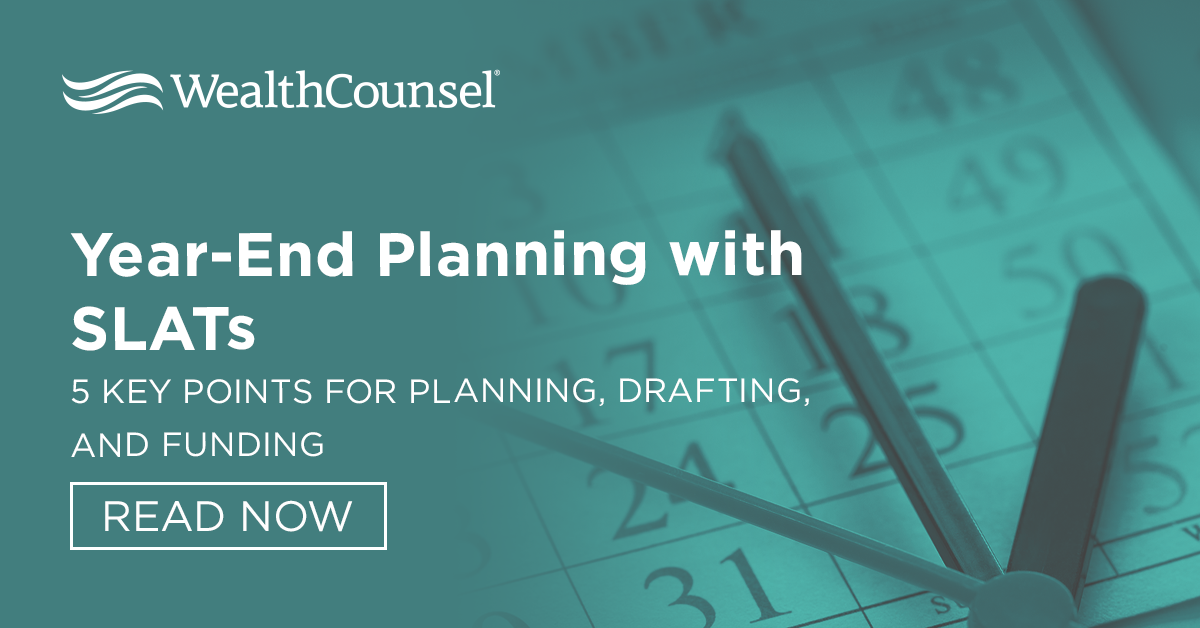 YearEnd Planning with SLATs 5 Key Points For Planning, Drafting, and